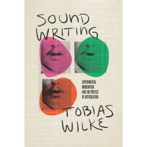 Sound Writing: Experimental Modernism and the Poetics of Articulation - Hardcover