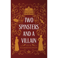 Two Spinsters and a Villain - Hardcover