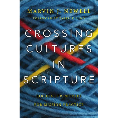 Crossing Cultures in Scripture: Biblical Principles for Mission Practice - Paperback