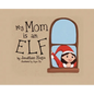 My Mom is an Elf! - Hardcover