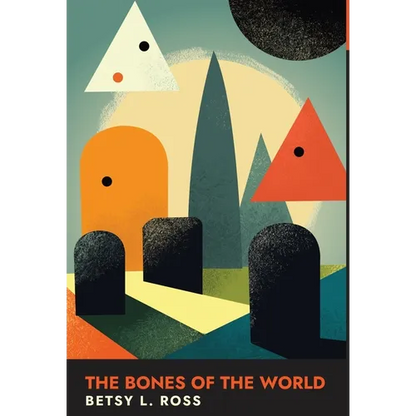 The Bones of the World - Hardcover