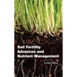 Soil Fertility Advances and Nutrient Management - Hardcover