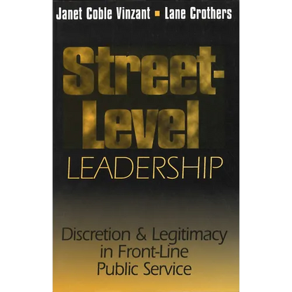 Street-Level Leadership: Discretion and Legitimacy in Front-Line Public Service - Paperback