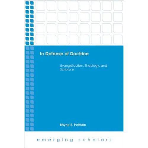 In Defense of Doctrine: Evangelicalism, Theology, and Scripture - Hardcover