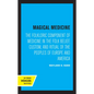 Magical Medicine: The Folkloric Component of Medicine in the Folk Belief, Custom, and Ritual of the Peoples of Europe and America - Hardcover