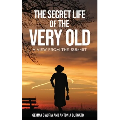 The Secret Life of the Very Old: A View from the Summit - Paperback