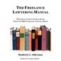 The Freelance Lawyering Manual: What Every Lawyer Needs to Know about the New Temporary Attorney Market - Paperback