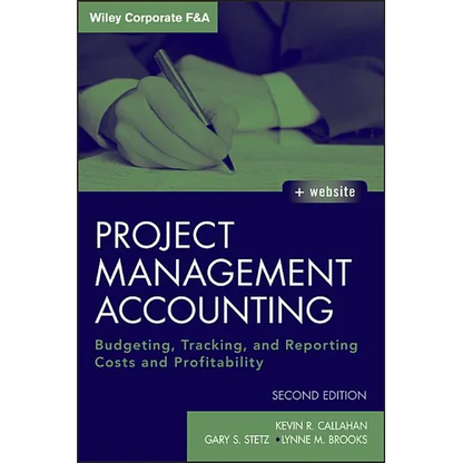 Project Management Accounting, with Website: Budgeting, Tracking, and Reporting Costs and Profitability - Hardcover