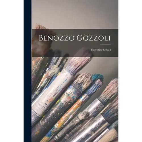 Benozzo Gozzoli: Florentine School - Paperback