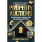 Property Auctions: Repossessions, Bankruptcies and Bargain Properties: The Expert's Guide To Success In All Market Conditions - Paperback