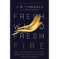Fresh Wind, Fresh Fire: What Happens When God's Spirit Invades the Hearts of His People - Paperback