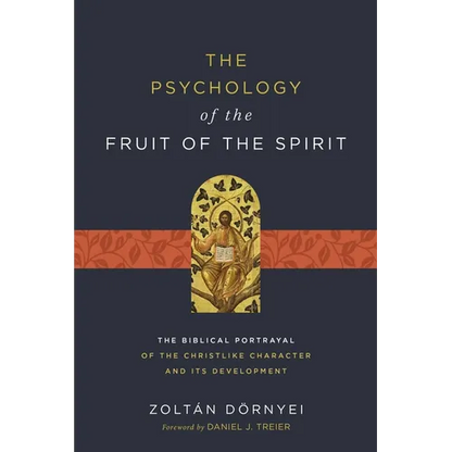 The Psychology of the Fruit of the Spirit: The Biblical Portrayal of the Christlike Character and Its Development - Paperback
