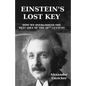 Einstein's Lost Key: How We Overlooked the Best Idea of the 20th Century - Paperback