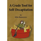 A Crude Tool for Self-Decapitation - Paperback