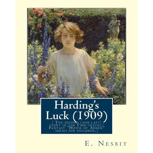 Harding's Luck (1909), By E. Nesbit and illustrated By H. R. Millar(1869 ? 1942: ( The second (and last) story in the Time-travel/Fantasy "House of Ar - Paperback