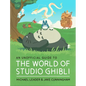 An Unofficial Guide to the World of Studio Ghibli - Hardcover