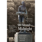 90 Seconds to Midnight: A Hiroshima Survivor's Nuclear Odyssey - Hardcover