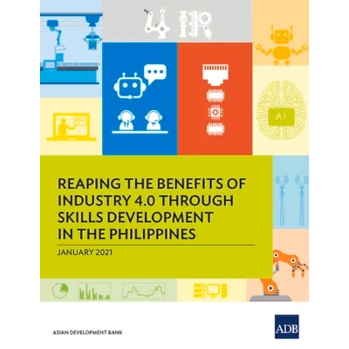 Reaping the Benefits of Industry 4.0 through Skills Development in the Philippines - Paperback