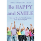 Be HAPPY and SMILE: Live your life to the fullest by making every day meaningful. - Paperback