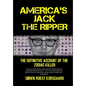 America's Jack The Ripper: The Definitive Account of the Zodiac Killer - Hardcover