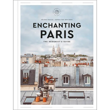 Enchanting Paris: The Hedonist's Guide - Hardcover