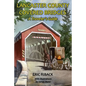 Lancaster County Covered Bridges: A Traveler's Guide - Paperback