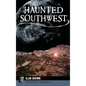 Haunted Southwest - Hardcover