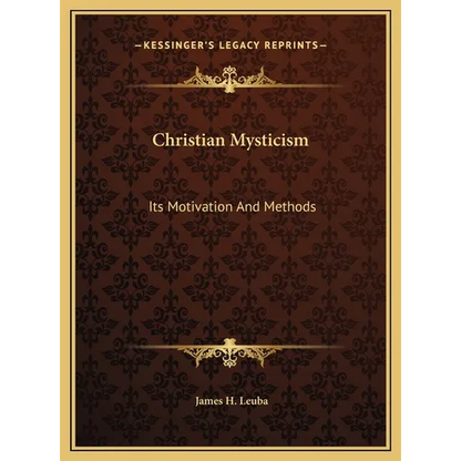 Christian Mysticism: Its Motivation And Methods - Hardcover