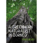 A Greenhorn Naturalist in Borneo - Paperback