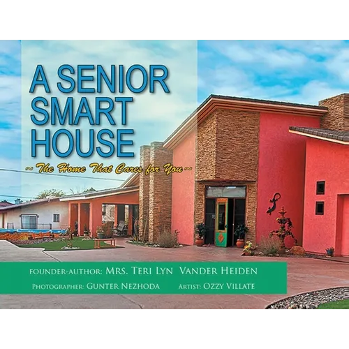 A Senior Smart House: The Home That Cares for You - Paperback