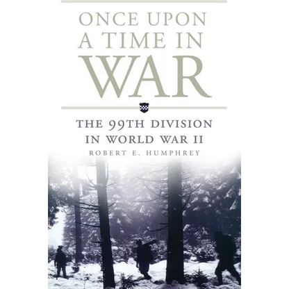 Once Upon a Time in War: The 99th Division in World War II Volume 18 - Paperback