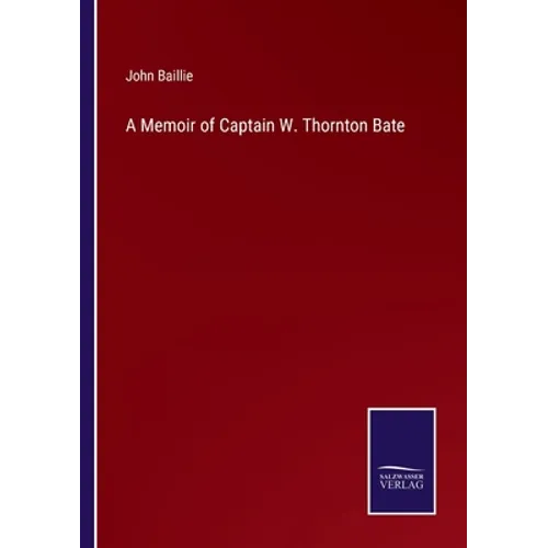 A Memoir of Captain W. Thornton Bate - Paperback