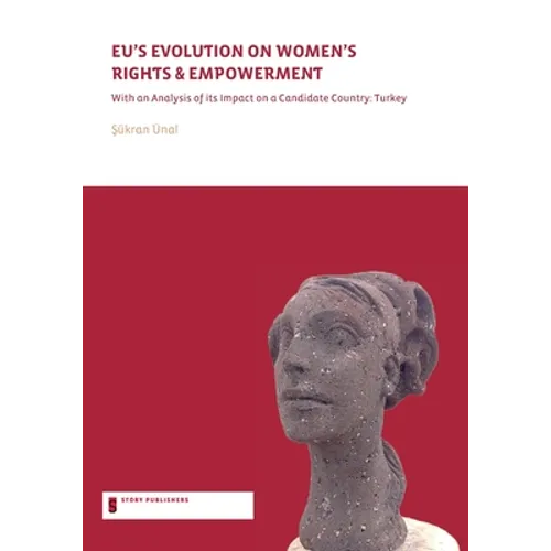 STL EU's Evolution on Women's Rights and Empowerment: with an analysis of its impact on a candidate country: Turkey - Paperback
