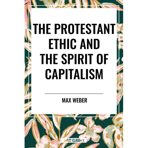 The Protestant Ethic and the Spirit of Capitalism - Paperback