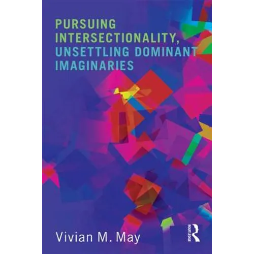 Pursuing Intersectionality, Unsettling Dominant Imaginaries - Paperback