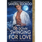 Go Down Swinging for Love: A Regency Historical Romance - Paperback