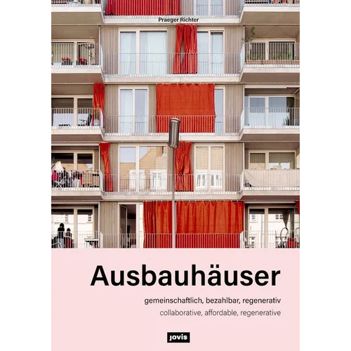 Ausbauh舫ser: Gemeinschaftlich, Bezahlbar, Regenerativ / Collaborative, Affordable, Regenerative - Hardcover