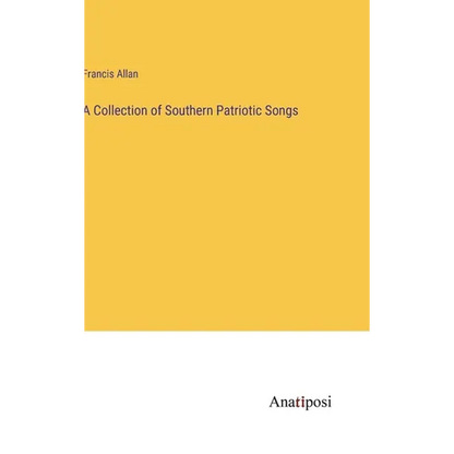 A Collection of Southern Patriotic Songs - Hardcover