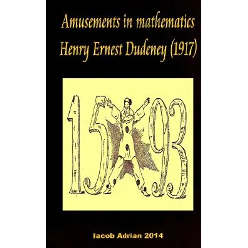 Amusements in mathematics Henry Ernest Dudeney (1917) - Paperback