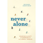 Never Alone: Sharing the Gift of Community in a Lonely World - Hardcover