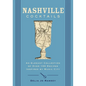 Nashville Cocktails: An Elegant Collection of Over 100 Recipes Inspired by Music City - Hardcover