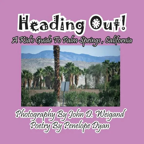 Heading Out! A Kid's Guide To Palm Springs, California - Paperback