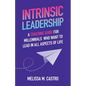 Intrinsic Leadership: A Coaching Guide for Millennials Who Want to Lead in All Aspects of Life - Paperback