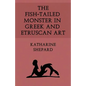 The Fish-Tailed Monster in Greek and Etruscan Art - Paperback