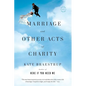 Marriage and Other Acts of Charity - Paperback