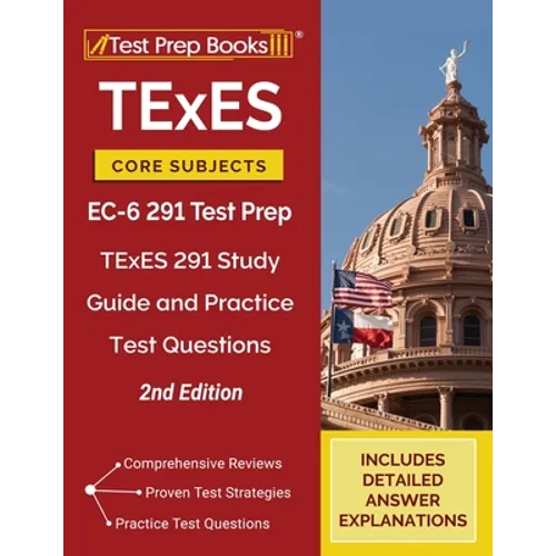 TExES Core Subjects EC-6 291 Test Prep: TExES 291 Study Guide and Practice Test Questions [2nd Edition] - Paperback
