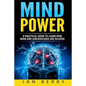 Mind Power: A Practical Guide To Learn How Mind And Subconscious Are Related - Paperback