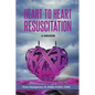 Heart to Heart Resuscitation: A Memoir - Paperback