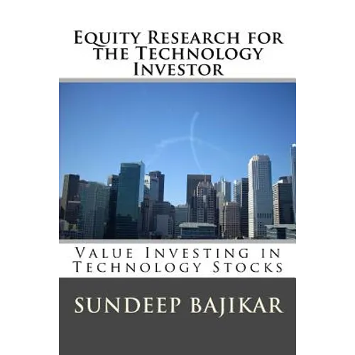 Equity Research for the Technology Investor: Value Investing in Technology Stocks - Paperback