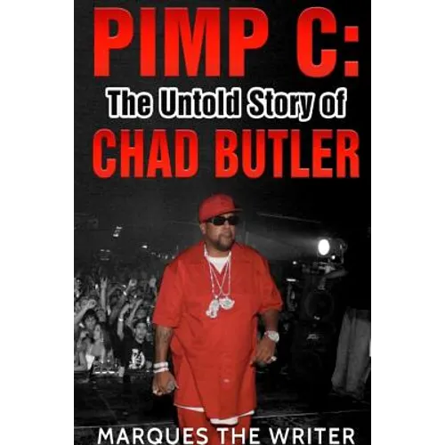 Pimp C: The Untold Story of Chad Butler - Paperback